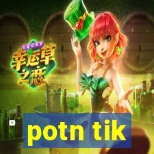 potn tik